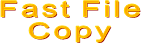 Fast File Copy